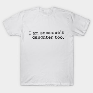 I'm Someone's Daughter Dark T-Shirt